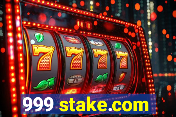 999 stake.com